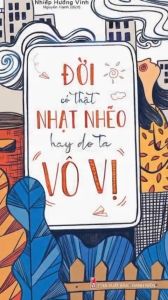 Sách: Đời Có Thật Nhạt Nhẽo Hay Do Ta Vô Vị