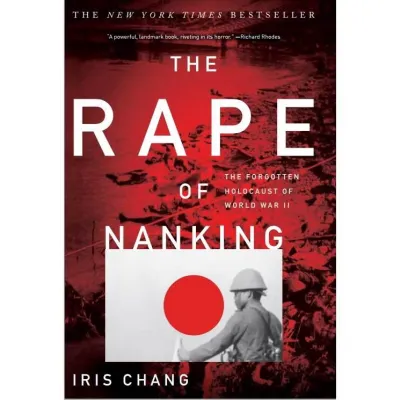 The Rape of Nanking : The Forgotten Holocaust of World War II : by Iris Chang - History
