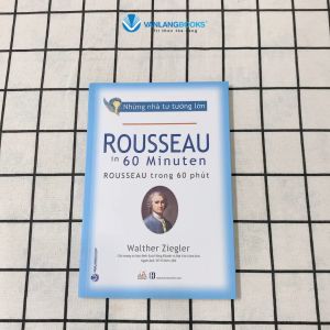 Sách - Những Nhà Tư Tưởng Lớn - ROUSSEAU Trong 60 Phút-Vanlangbooks