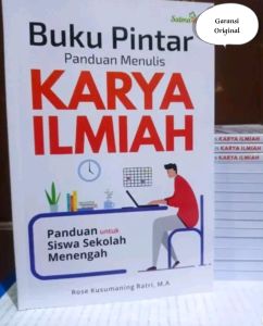 Pintar Panduan Menulis Karya Ilmiah : Panduan Untuk Siswa Sekolah Menengah Penulis : Rose Kusumaning Ratri M. A