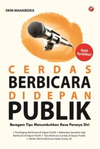Cerdas Berbicara di Depan Publik Penulis  Deni Mahardika