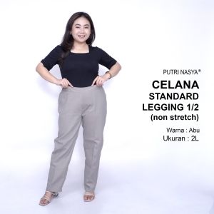 Putri Nasya Celana Kerja Kantor Standard Legging 1/2 (NON STRETCH) Jumbo Wanita / Celana Wanita Super Big Size / Celana Bahan Formal Seragam Wanita Big / Celana Karet Kekinian Model Terbaru / Celana Katun Kerja Kantor Super Big Wanita