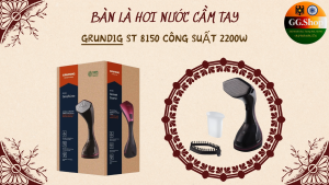 BÀN LÀ HƠI NƯỚC CẦM TAY GRUNDIG ST 8150 CÔNG SUẤT 2200W