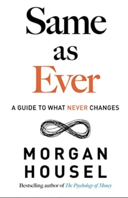 Same as Ever: A Guide to What Never Changes