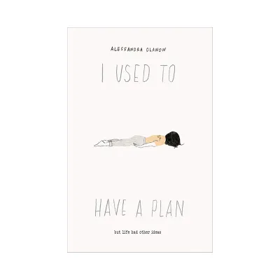I Used to Have a Plan: But Life Had Other Ideas by Alessandra Olanow (Paperback) Books