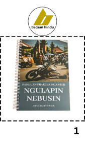 Buku Panduan Praktek Nganteb Ngulapin Nebusin Agama Hindu Arya Suryawan