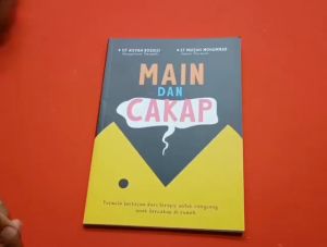 Buku Main dan Cakap : Formula Berkesan Mengatasi Masalah Anak Lewat Bercakap Dengan Mengajak Anak Bermain Kata-kata