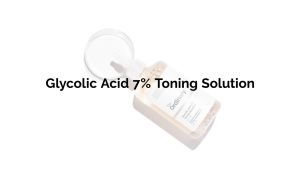 The Ordinary Glycolic Acid 7% Toning Solution: An Acne & Pimple Spot Marks Remover