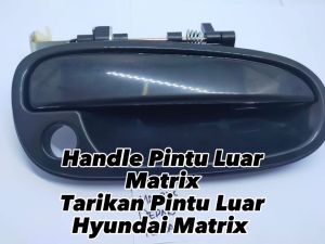 HANDLE PINTU LUAR MATRIX TARIKAN PINTU LUAR HYUNDAI MATRIX