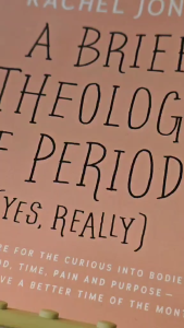 PCBS A Brief Theology of Periods (Yes Really) Rachel Jones