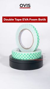 Double Foam Tape Busa Eva Isolasi Selotip Bolak Balik Ovis 12 mm 24 mm 5 Meter