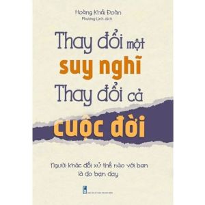 Thay Đổi Một Suy Nghĩ Thay Đổi Cả Cuộc Đời: Người Khác Đối Xử Thế Nào Với Bạn Là Do Bạn Dạy (ML)