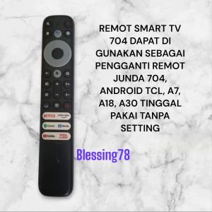 REMOT SMART TV 704 DAPAT DI GUNAKAN SEBAGAI PENGGANTI REMOT JUNDA 704 ANDROID TCL A7 A18 A30