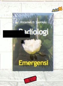 RADIOLOGI EMERGENSI Ristaniah D. Soetikno REFIKA ADITAMA ORIGINAL PROMO AJ-KTR AJ-KTR Fakultas Farmasi Universitas Padjadjaran