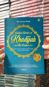 Buku Golden Stories Of Khadijah And The Prophet SAW: Kisah Cinta Surgawi Rumah Tangga Bersama Rasulullah