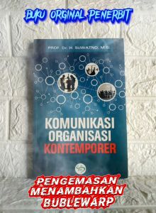 KOMUNIKASI ORGANISASI KONTEMPORER: Panduan Prof. Dr. Suwatno M.Si