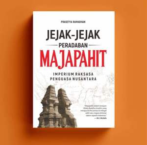 JEJAK-JEJAK PERADABAN MAJAPAHIT Imperium Raksasa Penguasa Nusantara