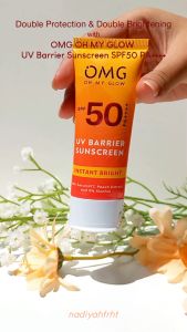 OMG OH MY GLOW UV Barrier Sunscreen SPF 50 PA++++ & Cepat Meresap