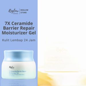Reglow BARU! 7x Ceramide Barrier Repair Moisturizer Gel Aman Untuk Kulit Sensitif