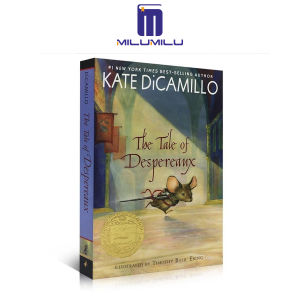 The Tale of Despereaux: Being the Story of a Mouse a Princess Some Soup and a Spool of Thread (A Middle-Grade Classic About Courage Friendship and Forgiveness for Kids Ages 7-10) Paperback by Kate DiCamillo Original English books