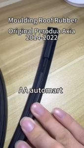 ORIGINAL PERODUA AXIA B200 2014-2022 ROOF MOULDING LINING RUBBER OUTER STRIP GETAH LUAR BUMBUNG