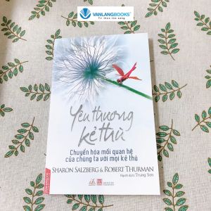 Sách - Yêu Thương Kẻ Thù - Chuyển Hóa Mối Quan Hệ Của Chúng Ta Với Mọi Kẻ Thù-Vanlangbooks