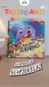 TENTANG ANAK Buku Cerita Dongeng Sekarang! / Buku Bacaan Latih Kesabaran Anak