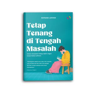 Buku Motivasi Psikologi Bacaan Tetap Tenang di Tengah Masalah Solusi Menjalani Hidup Lebih Ringan Tanpa Beban Pikiran Self Improvement Pengembangan Diri Inspirasi