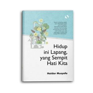Buku Islami Motivasi Islam Hidup Ini Lapang Yang Sempit Hati Kita Self Healing Self Love