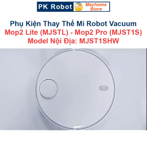 Phụ Kiện Thay Thế Robot Mi Vacuum Mop2 Lite (MJSTL) Mop2 Pro (MJST1S) & Model Nội Địa MJST1SHW/