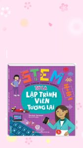 STEM - Tớ là lập trình viên tương lai (sách bản quyền)
