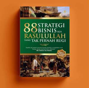 88 STRATEGI BISNIS ALA RASULULLAH YANG TAK PERNAH RUGI