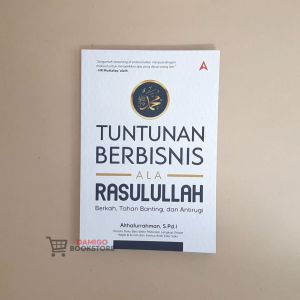 BUKU MOTIVASI ISLAMI - Tuntunan Berbisnis Ala Rasulullah