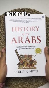 Buku Original History of The Arabs - Rujukan Induk dan Otoritatif Sejarah Peradaban Islam (Qaf)
