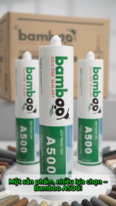 Bamboo A500 Silicone Sealant 100% Kháng Nước Chống Mốc