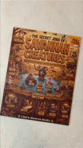The Secret Jobs of Savannah Creatures For Kids Aged 6 to 10: An Illustrated Fun Animal Encyclopedia