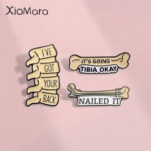 Medical Pun Its Going Tibia Okay Enamel Pins Funny Ive Got Your Back Bones Spine Brooches Lapel Badge Jewelry Gift For Friends