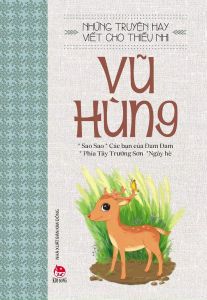 Những Truyện Hay Viết Cho Thiếu Nhi: Vũ Hùng (Tái Bản 2023)