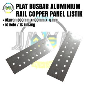 Plat Busbar Aluminium Rail Copper Panel Listrik Konduktor Penghantar Listrik Aluminium Ukuran 300x100x8 mm 16 Hole 16 Lubang Asli