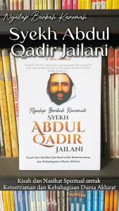 Buku Ngalap Berkah Karomah Syekh Abdul Qadir Jailani Kisah dan Nasihat Spiritual untuk Ketenteraman dan Kebahagiaan Dunia Akhirat