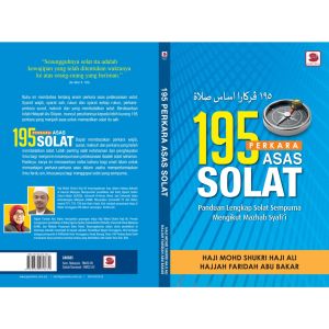 195 PERKARA ASAS SOLAT - Panduan Lengkap Sempurna Mengikut Mazhab Syafii (Haji Mohd Shukri Haji Ali)