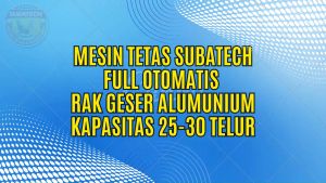 Mesin Tetas Telur Full Otomatis Penetas Rak Geser Alumunium MTFORGA2530 SUBATECH