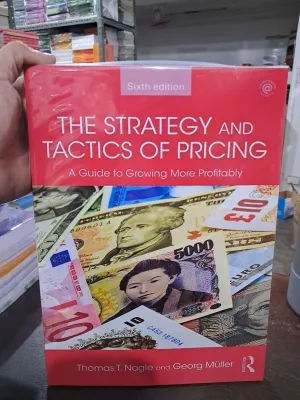 The Strategy and Tactics of Pricing A Guide to Growing more to Profitably