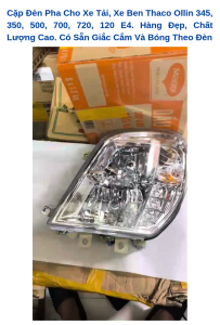 Cặp Đèn Pha Cho Xe Tải Xe Ben Thaco Ollin 345 350 500 700 720 120 E4. Hàng Đẹp Chất Lượng Cao