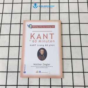 Sách - Những Nhà Tư Tưởng Lớn - KANT Trong 60 Phút-Vanlangbooks