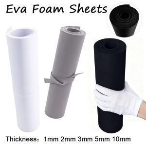 1/2/3/5/10mm Eva Foam Sheets Sound-Absorbing Noise Spone Foam Craft Eva Sheets Handmade Model Making Cosplay Material