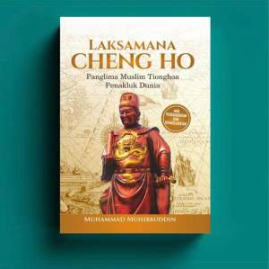 Laksamana Cheng Ho Panglima Muslim Tionghoa Penakluk Dunia