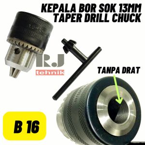 Kepala Bor 13mm Sok Cones Taper Drill Chuck B16 Kepala Bor Duduk 13mm