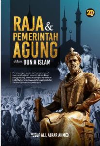 Raja & Pemerintah Agung dalam Dunia Islam - Yusuf Ali Abrar Ahmed (NEW OLD STOCK)