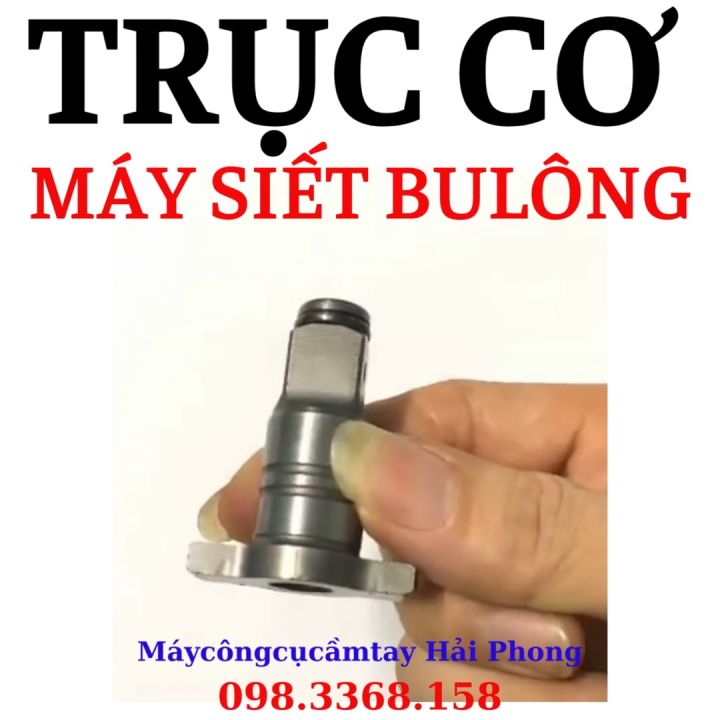 Trục Cơ - Trục chữ T ( f 18mm ) của máy Siết Bu-lông 1/2 , Máy Vặn Vít ...
